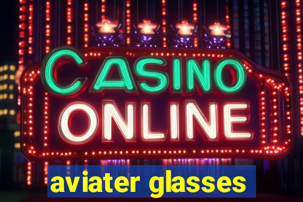 aviater glasses